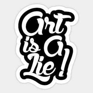 Art Is A Lie Sticker